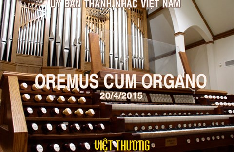 Tường thuật về Đêm nhạc “OREMUS CUM ORGANO" 20-4-2015